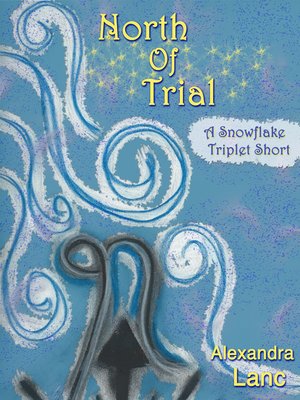 cover image of North of Trial (Tales of North #2 ~ a Snowflake Triplet Short)